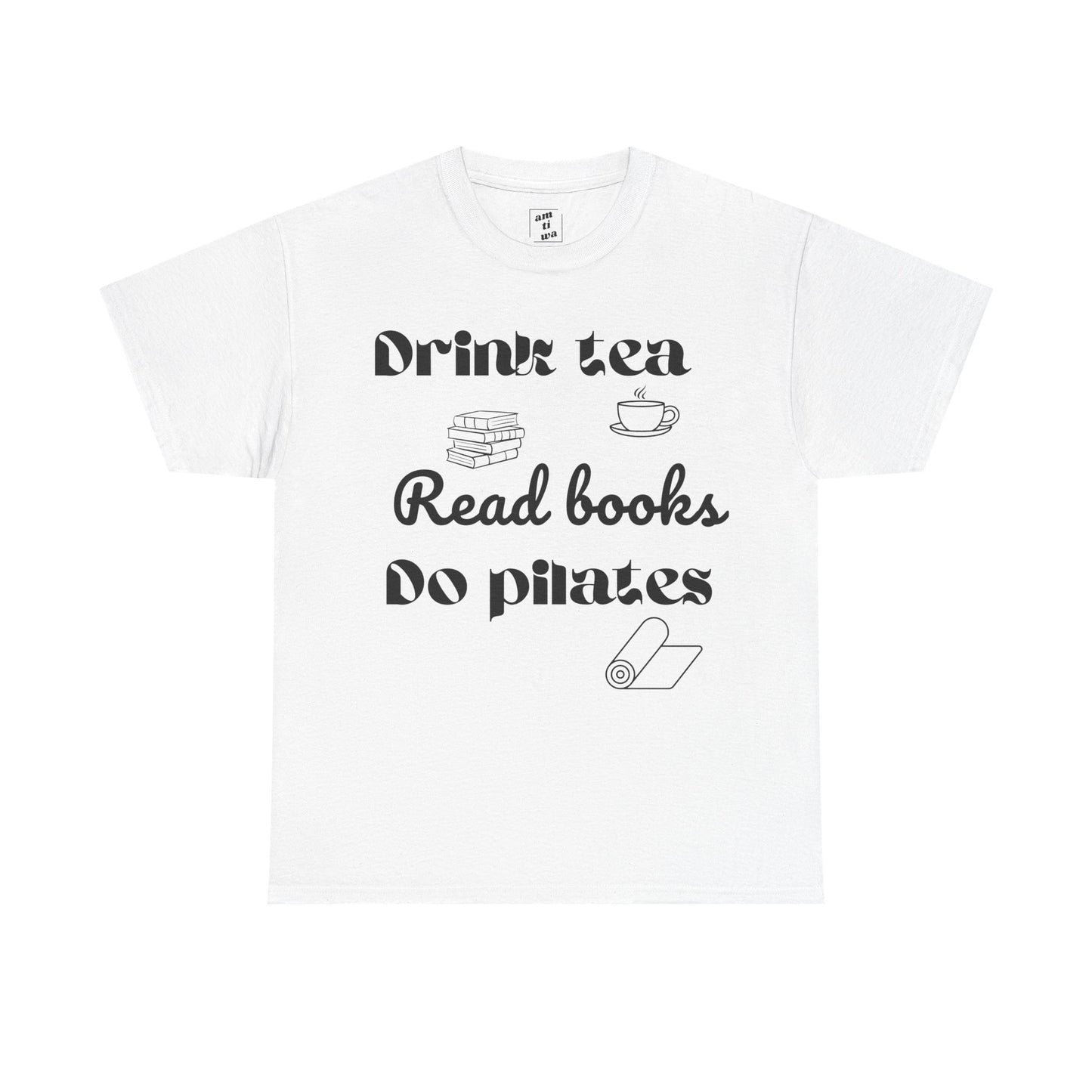 Drink Tea, Read Books, Do Pilates