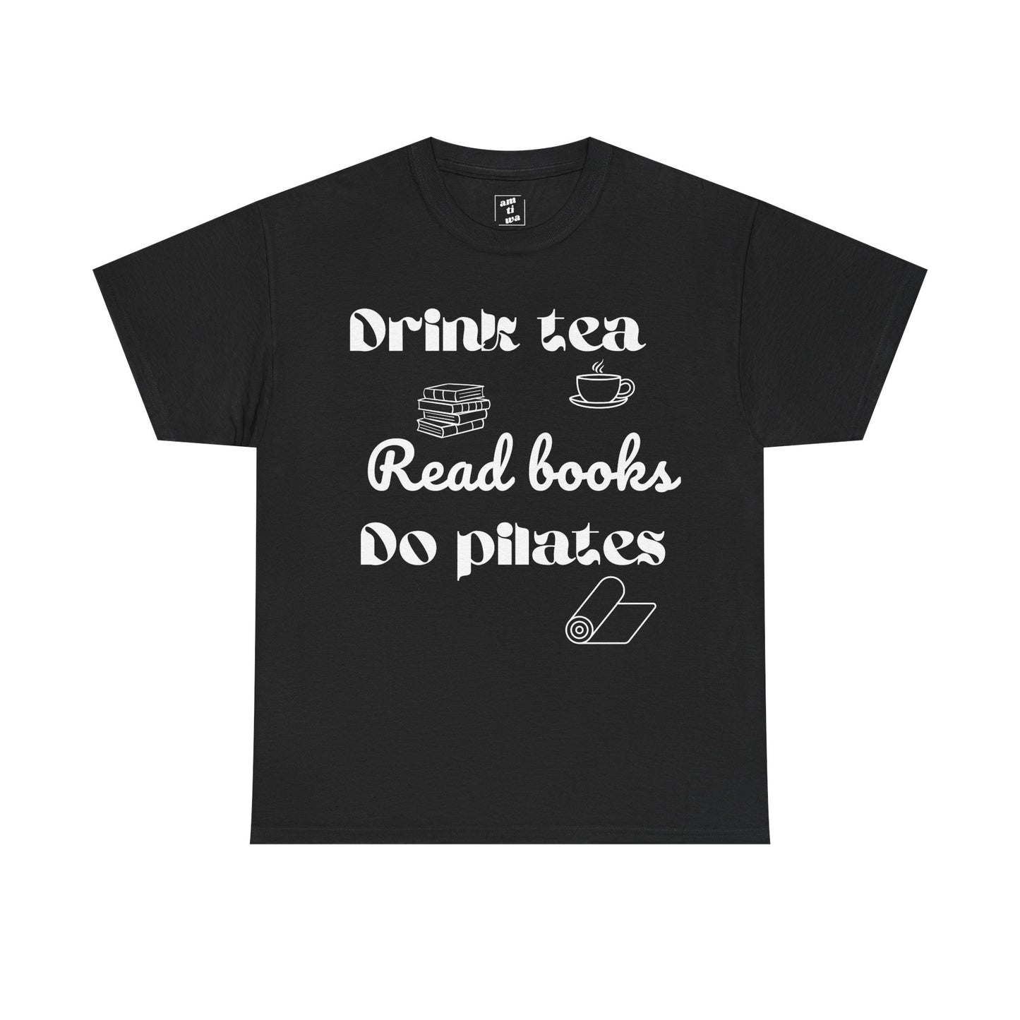 Drink Tea, Read Books, Do Pilates