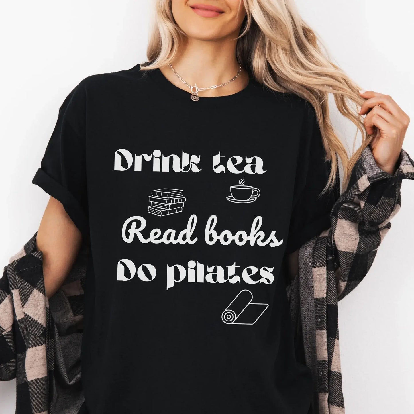 Drink Tea, Read Books, Do Pilates