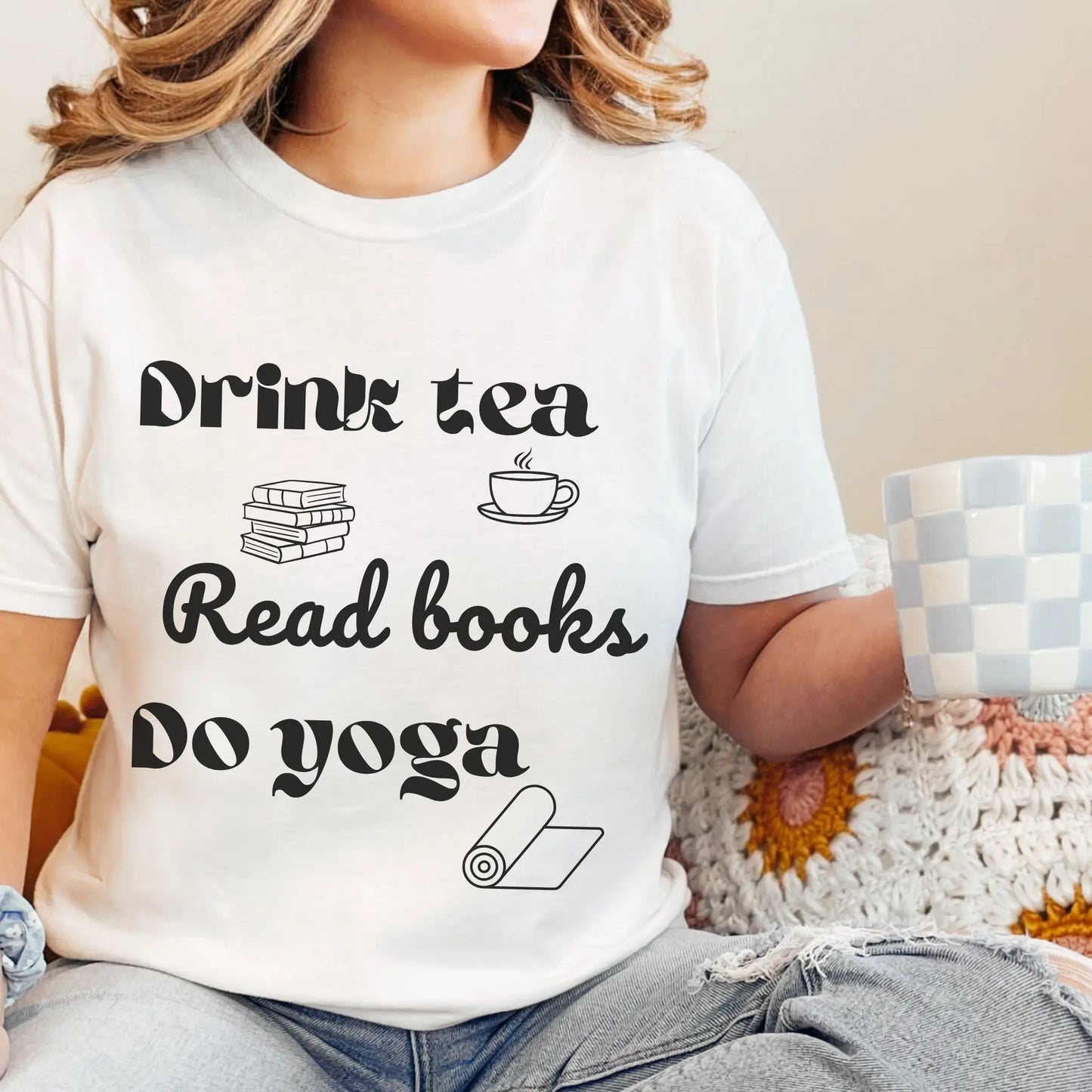 Drink Tea, Read Books, Do Yoga