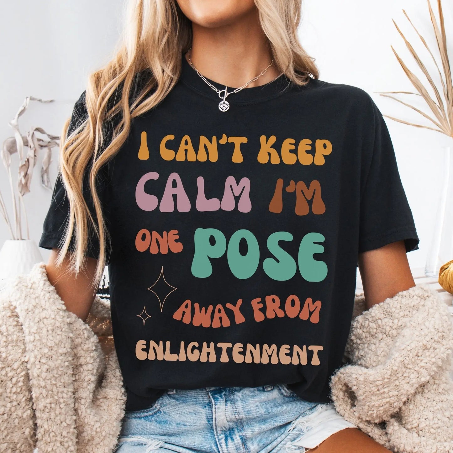 I Can't Keep Calm I Am One Pose Away From Enlightenment