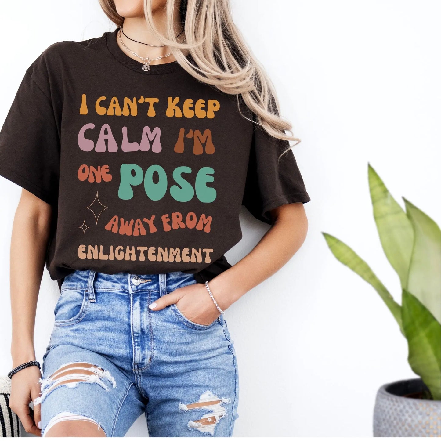I Can't Keep Calm I Am One Pose Away From Enlightenment