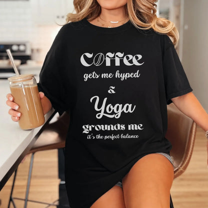 Coffee Gets Me Hyped and Yoga Grounds Me