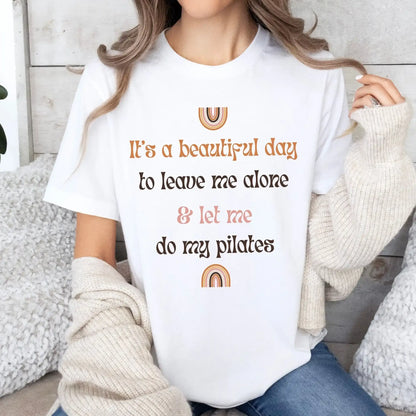 It's a Beautiful Day to Leave Me Alone and Let Me Do My Pilates
